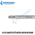 Luer Lock Cannula Half Cut off Tip with hold central hole 6mm Reusable 1