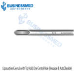 Liposuction Cannula with Tip Hold One Central Hole Reusable AutoClavable