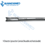 V Dissector Liposuction Cannula Reusable and Autoclavable